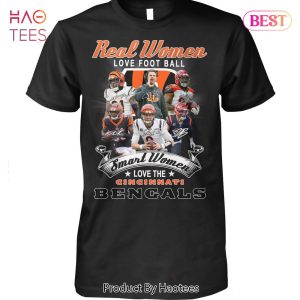 Real Women Love Football Smart Women Love The Cincinnati Bengals Unisex T-Shirt Limited Edition