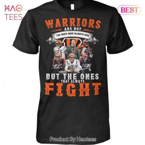 Warriors Are Not The Ones Who Always Win But The Ones That Always Fight Cincinnati Bengals Unsiex T-Shirt