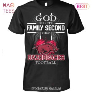 God First Family Second Then Arkansas Razorbacks Football Unisex T-Shirt