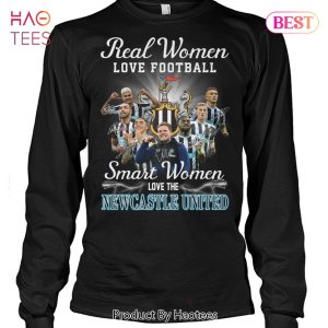 HOT Real Women Love Football Smart Women Love The NewCastle United Unisex T-Shirt