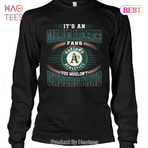 It Is A Oakland Athletics Fan You Wouldnt Understand Unisex T-Shirt