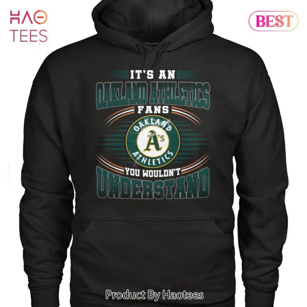 It Is A Oakland Athletics Fan You Wouldnt Understand Unisex T-Shirt