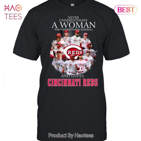 Never Underestimate A Woman Who Understands Baseball And Loves Cincinnati Reds Unises T-Shirt