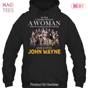 Never Underestimate A Woman Who Watches Western Movies And Loves The Duke Unisex T-Shirt