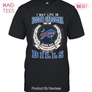 HOT I May Live In South Carolina But On Game Day My Heart & Soul Belongs To Buffalo Bills Unisex T-Shirt