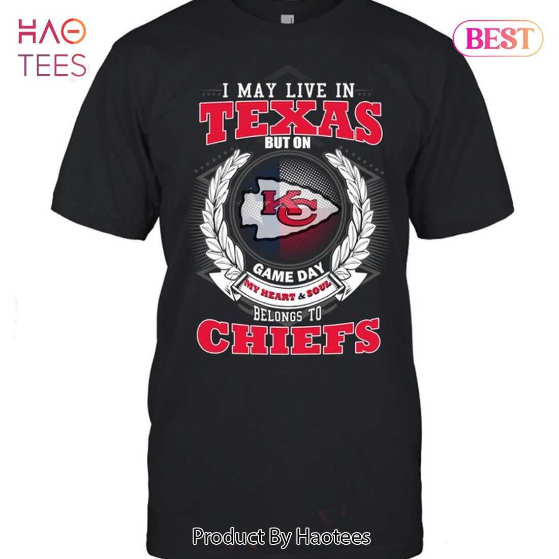 HOT I May Live In Texas But On Game Day My Heart & Soul Belongs To Kansas City Chiefs Unisex T-Shirt HOT I May Live In Texas But On Game Day My Heart & Soul Belongs To Kansas City Chiefs Unisex T-Shirt