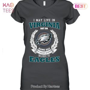 HOT I May Live In Virginia But On Game Day My Heart & Soul Belongs To Philadelphia Eagles Unisex T-Shirt