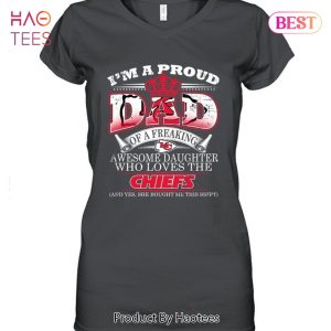 I Am A Proud Dad Of A Freaking Awesome Daughter Who Loves The Kansas City Chiefs Unisex T-Shirt