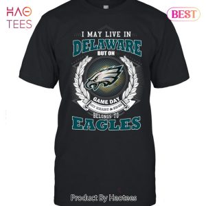 I May Live In Delaware But On Game Day My Heart & Soul Belongs To Philadelphia Eagles Unisex T-Shirt