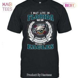 I May Live In Florida But On Game Day My Heart & Soul Belongs To Philadelphia Eagles Unisex T-Shirt