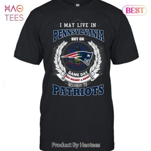 I May Live In Pennsylvania But On Game Day My Heart & Soul Belongs To New England Patriots Unisex T-Shirt
