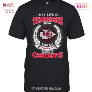 I May Live In Tennessee But On Game Day My Heart & Soul Belongs To Kansas City Chiefs Unisex T-Shirt