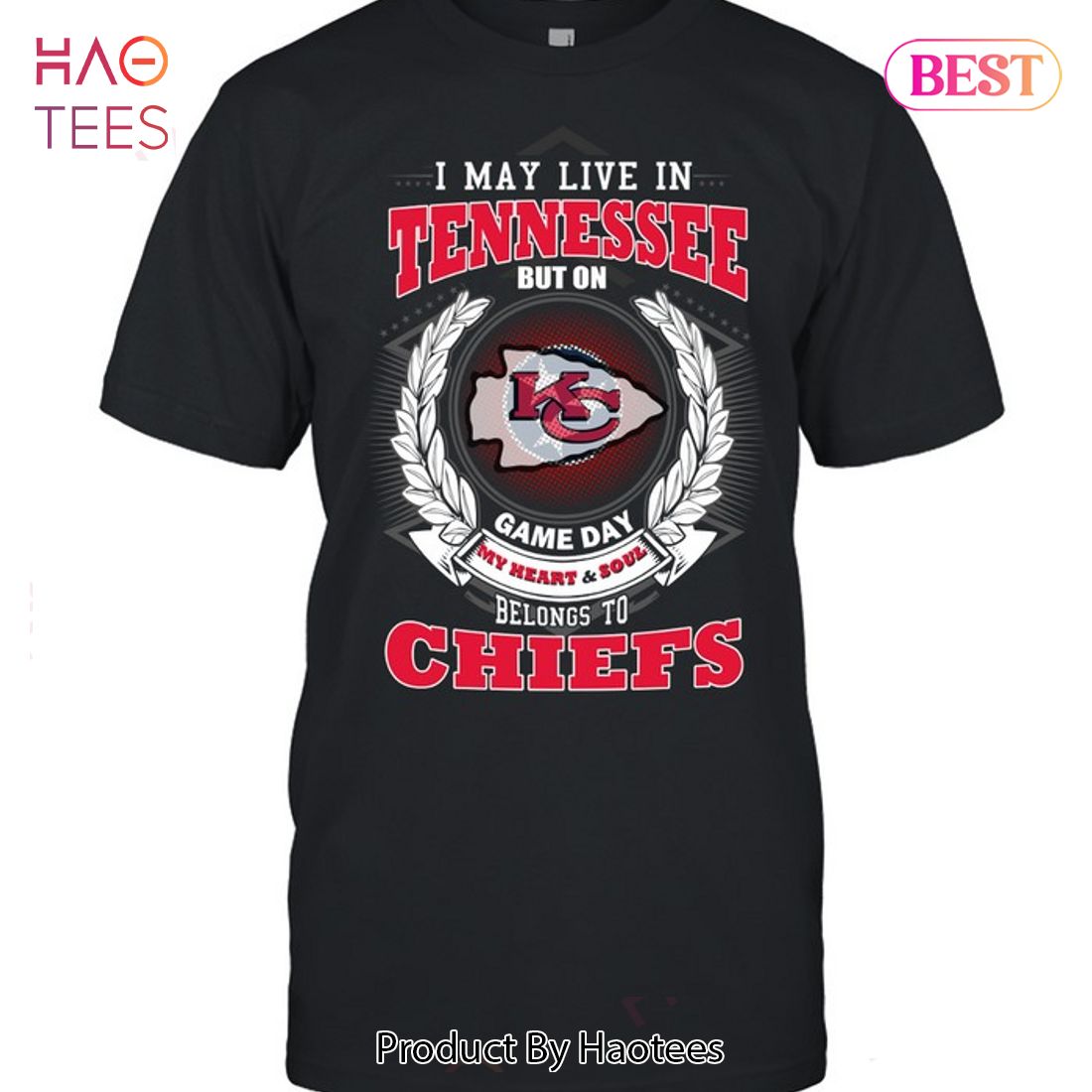 I May Live In Tennessee But On Game Day My Heart & Soul Belongs To Kansas City Chiefs Unisex T-Shirt I May Live In Tennessee But On Game Day My Heart & Soul Belongs To Kansas City Chiefs Unisex T-Shirt