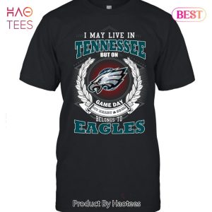 I May Live In Tennessee But On Game Day My Heart & Soul Belongs To Philadelphia Eagles Unisex T-Shirt