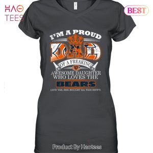 I Am A Proud Dad Of A Freaking Awesome Daughter Who Loves The Chicago Bears Unisex T-Shirt