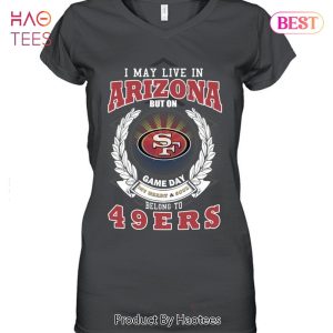 I May Live In Arizona But On Game Day My Heart & Soul Belongs To San Francisco 49er Unisex T-Shirt