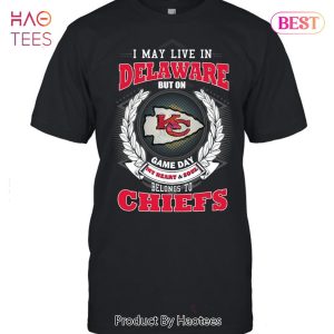 I May Live In Delaware But On Game Day My Heart & Soul Belongs To Kansas City Chiefs Unisex T-Shirt