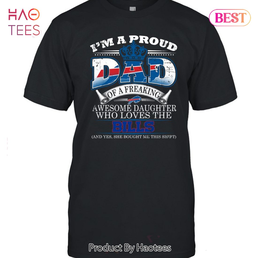 HOT I Am A Proud Dad Of A Freaking Awesome Daughter Who Loves The Buffalo Bills Unisex T-Shirt HOT I Am A Proud Dad Of A Freaking Awesome Daughter Who Loves The Buffalo Bills Unisex T-Shirt