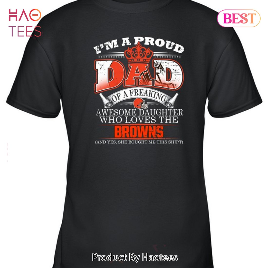 HOT I Am A Proud Dad Of A Freaking Awesome Daughter Who Loves The Cleveland Browns Unisex T-Shirt HOT I Am A Proud Dad Of A Freaking Awesome Daughter Who Loves The Cleveland Browns Unisex T-Shirt
