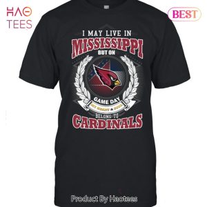 HOT I May Live In Mississippi But On Game Day My Heart & Soul Belongs To Arizona Cardinals Unisex T-Shirt