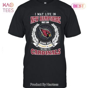 HOT I May Live In New Hampshire But On Game Day My Heart & Soul Belongs To Arizona Cardinals Unisex T-Shirt