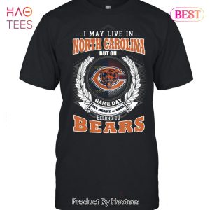 HOT I May Live In North Carolina But On Game Day My Heart & Soul Belongs To Chicago Bears Unisex T-Shirt