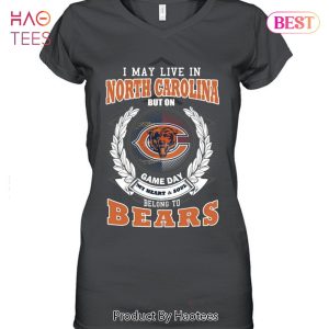 HOT I May Live In North Carolina But On Game Day My Heart & Soul Belongs To Chicago Bears Unisex T-Shirt