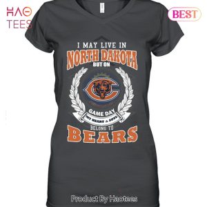 HOT I May Live In North Dakota But On Game Day My Heart & Soul Belongs To Chicago Bears Unisex T-Shirt