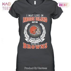 HOT I May Live In Rhode Island But On Game Day My Heart & Soul Belongs To Cleveland Browns Unisex T-Shirt