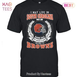 HOT I May Live In South Carolina But On Game Day My Heart & Soul Belongs To Cleveland Browns Unisex T-Shirt