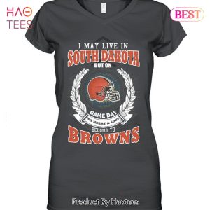 HOT I May Live In South Dakota But On Game Day My Heart & Soul Belongs To Cleveland Browns Unisex T-Shirt
