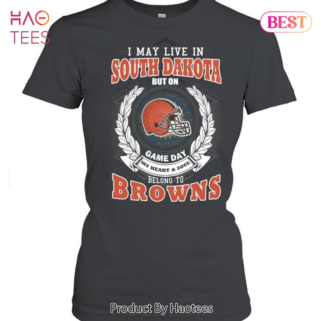HOT I May Live In South Dakota But On Game Day My Heart & Soul Belongs To Cleveland Browns Unisex T-Shirt HOT I May Live In South Dakota But On Game Day My Heart & Soul Belongs To Cleveland Browns Unisex T-Shirt