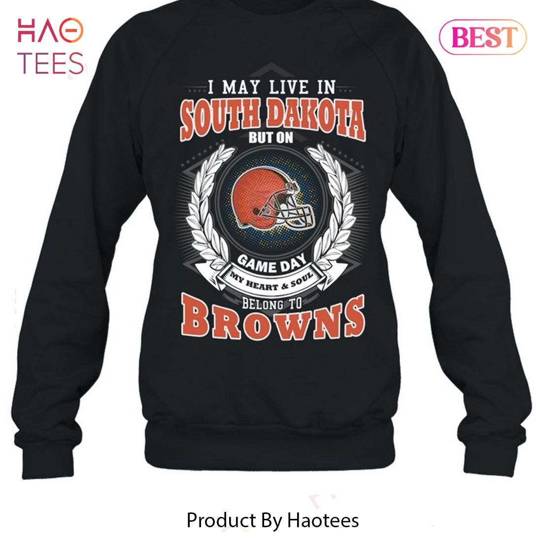 HOT I May Live In South Dakota But On Game Day My Heart & Soul Belongs To Cleveland Browns Unisex T-Shirt HOT I May Live In South Dakota But On Game Day My Heart & Soul Belongs To Cleveland Browns Unisex T-Shirt