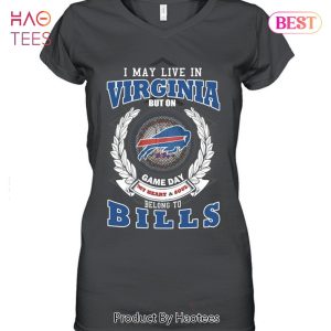 HOT I May Live In Virginia But On Game Day My Heart & Soul Belongs To Buffalo Bills Unisex T-Shirt