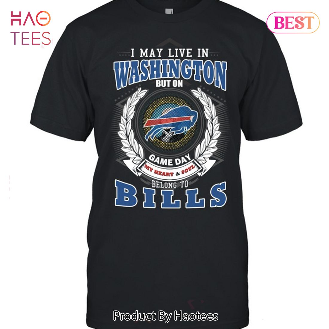 HOT I May Live In Washington But On Game Day My Heart & Soul Belongs To Buffalo Bills Unisex T-Shirt HOT I May Live In Washington But On Game Day My Heart & Soul Belongs To Buffalo Bills Unisex T-Shirt