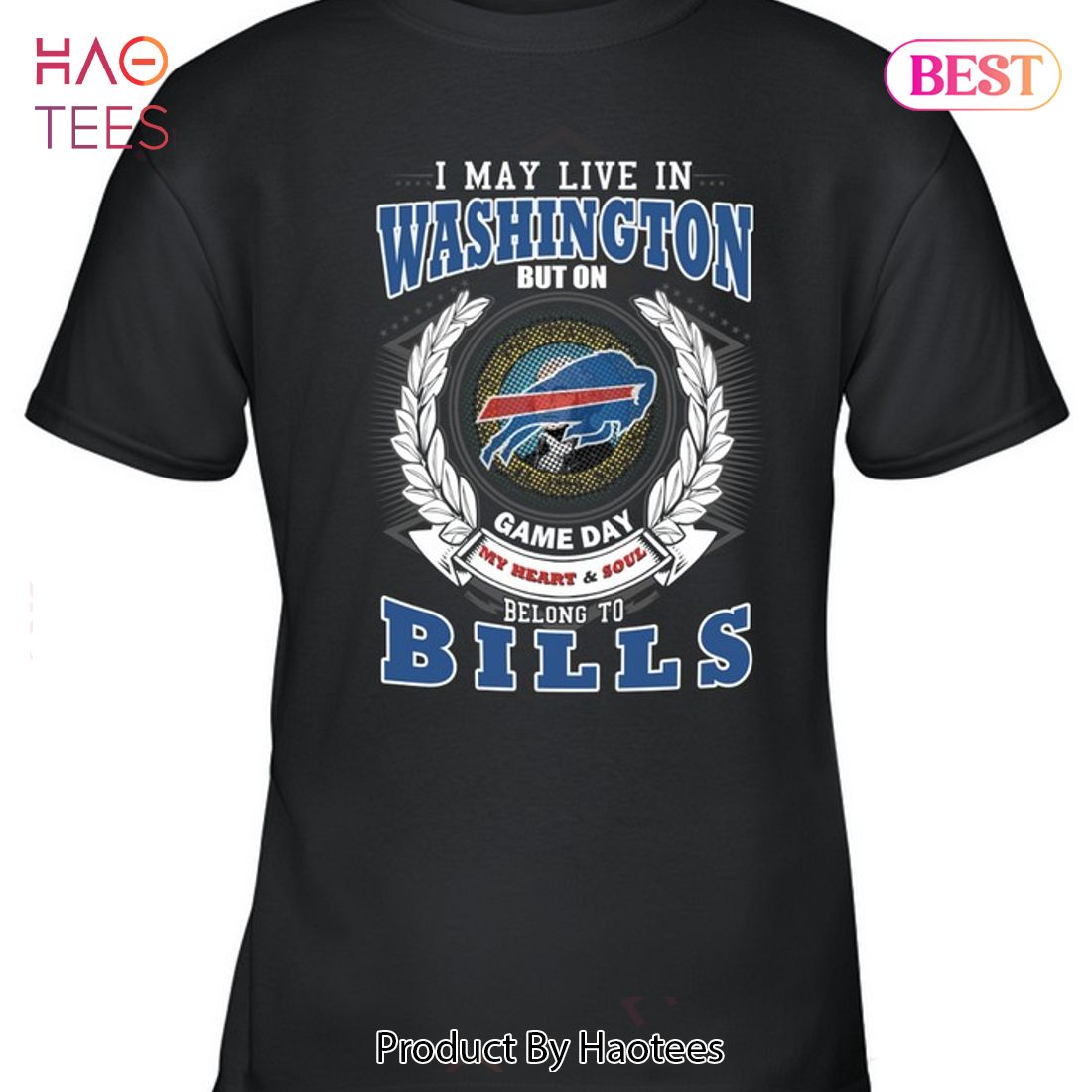 HOT I May Live In Washington But On Game Day My Heart & Soul Belongs To Buffalo Bills Unisex T-Shirt HOT I May Live In Washington But On Game Day My Heart & Soul Belongs To Buffalo Bills Unisex T-Shirt