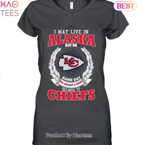 HOT TREND I May Live In Alaska But On Game Day My Heart & Soul Belongs To Kansas City Chiefs Unisex T-Shirt