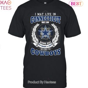 HOT TREND I May Live In Connecticut But On Game Day My Heart & Soul Belongs To Dallas Cowboys Unisex T-Shirt