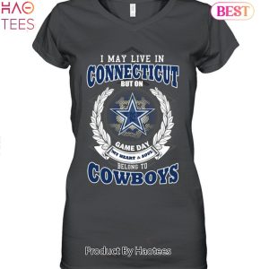 HOT TREND I May Live In Connecticut But On Game Day My Heart & Soul Belongs To Dallas Cowboys Unisex T-Shirt