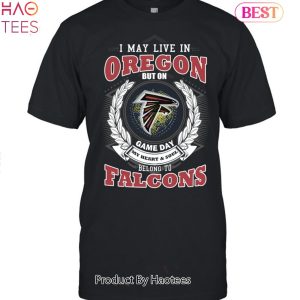 HOT TREND I May Live In Oregon But On Game Day My Heart & Soul Belongs To Atlanta Falcons Unisex T-Shirt