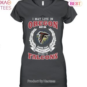 HOT TREND I May Live In Oregon But On Game Day My Heart & Soul Belongs To Atlanta Falcons Unisex T-Shirt