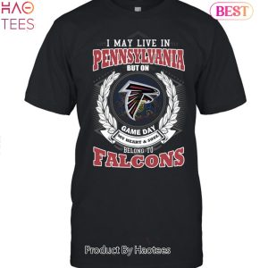HOT TREND I May Live In Pennsylvania But On Game Day My Heart & Soul Belongs To Atlanta Falcons Unisex T-Shirt