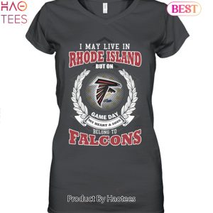HOT TREND I May Live In Rhode Island But On Game Day My Heart & Soul Belongs To Atlanta Falcons Unisex T-Shirt