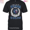 HOT TREND I May Live In Tennessee But On Game Day My Heart & Soul Belongs To Indianapolis Colts Unisex T-Shirt