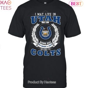 HOT TREND I May Live In Utah But On Game Day My Heart & Soul Belongs To Indianapolis Colts Unisex T-Shirt