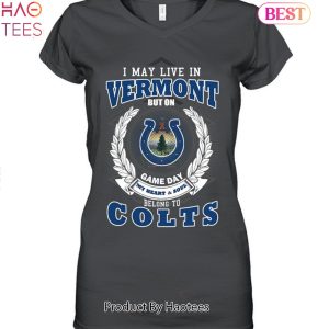 HOT TREND I May Live In Vermont But On Game Day My Heart & Soul Belongs To Indianapolis Colts Unisex T-Shirt