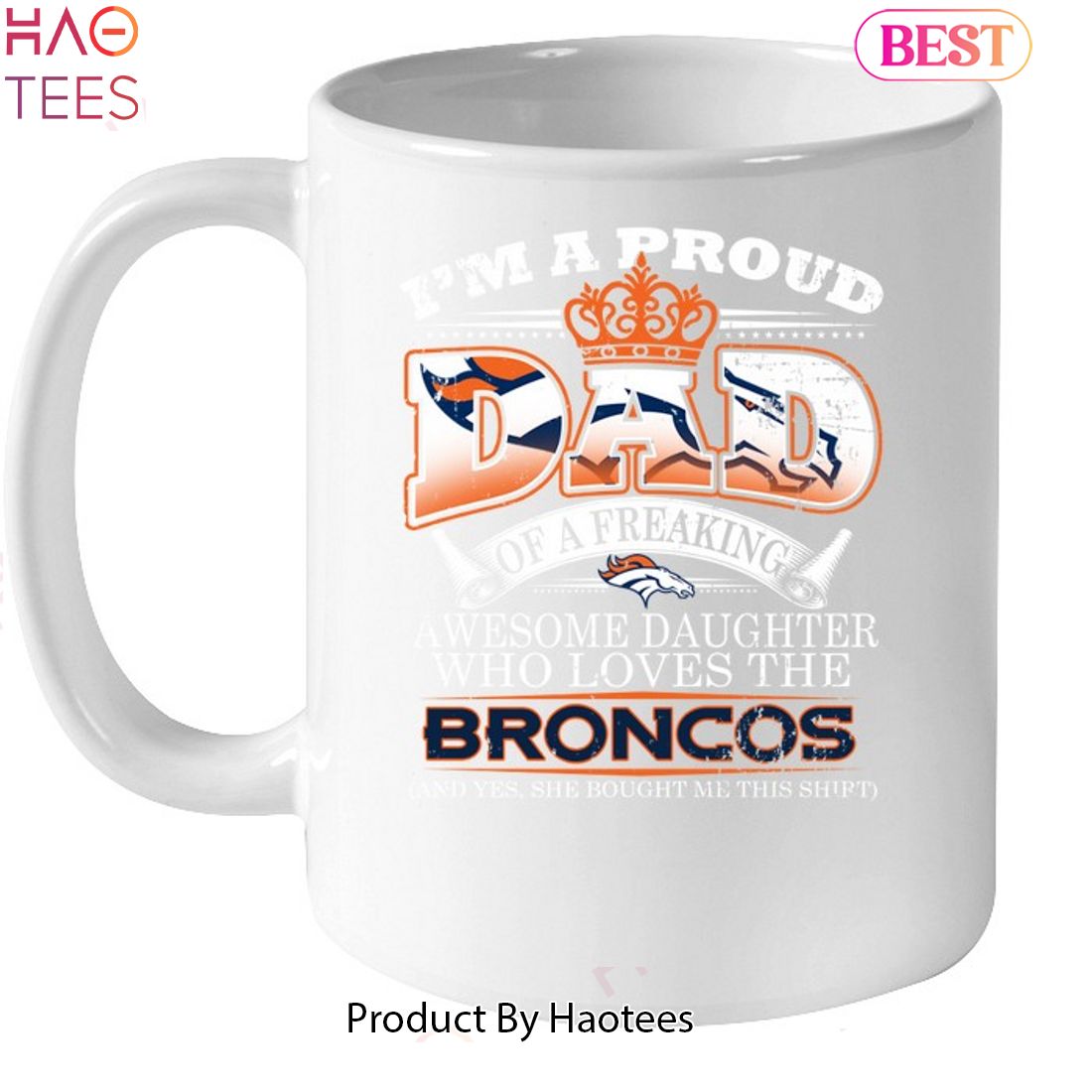 I Am A Proud Dad Of A Freaking Awesome Daughter Who Loves The Denver Broncos  Unisex