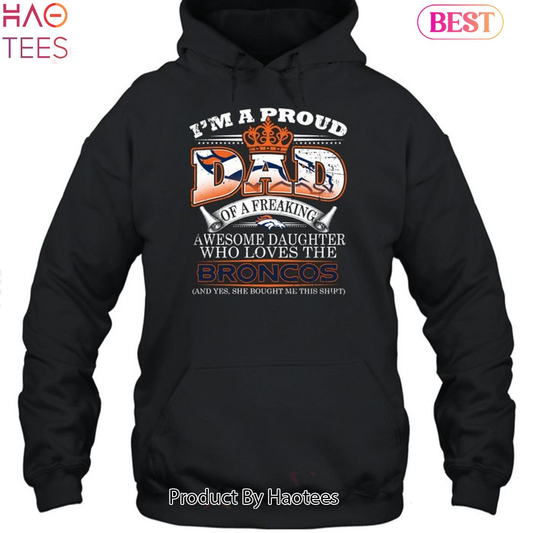 I Am A Proud Dad Of A Freaking Awesome Daughter Who Loves The Denver Broncos Unisex T-Shirt I Am A Proud Dad Of A Freaking Awesome Daughter Who Loves The Denver Broncos Unisex T-Shirt