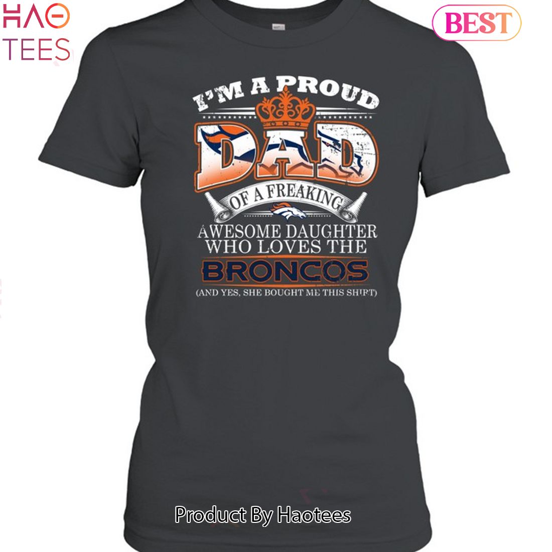 I Am A Proud Dad Of A Freaking Awesome Daughter Who Loves The Denver Broncos Unisex T-Shirt I Am A Proud Dad Of A Freaking Awesome Daughter Who Loves The Denver Broncos Unisex T-Shirt