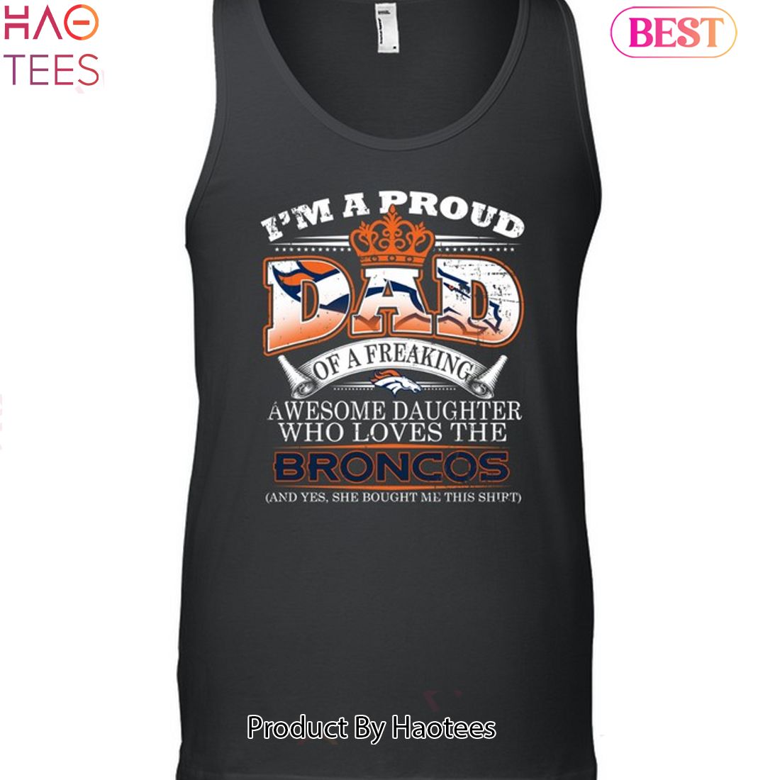 I Am A Proud Dad Of A Freaking Awesome Daughter Who Loves The Denver Broncos Unisex T-Shirt I Am A Proud Dad Of A Freaking Awesome Daughter Who Loves The Denver Broncos Unisex T-Shirt